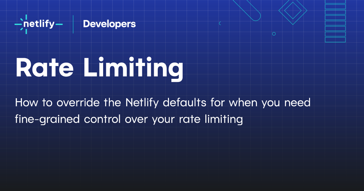 Safeguard your sites from abuse with Netlify's Rate Limiting controls ...